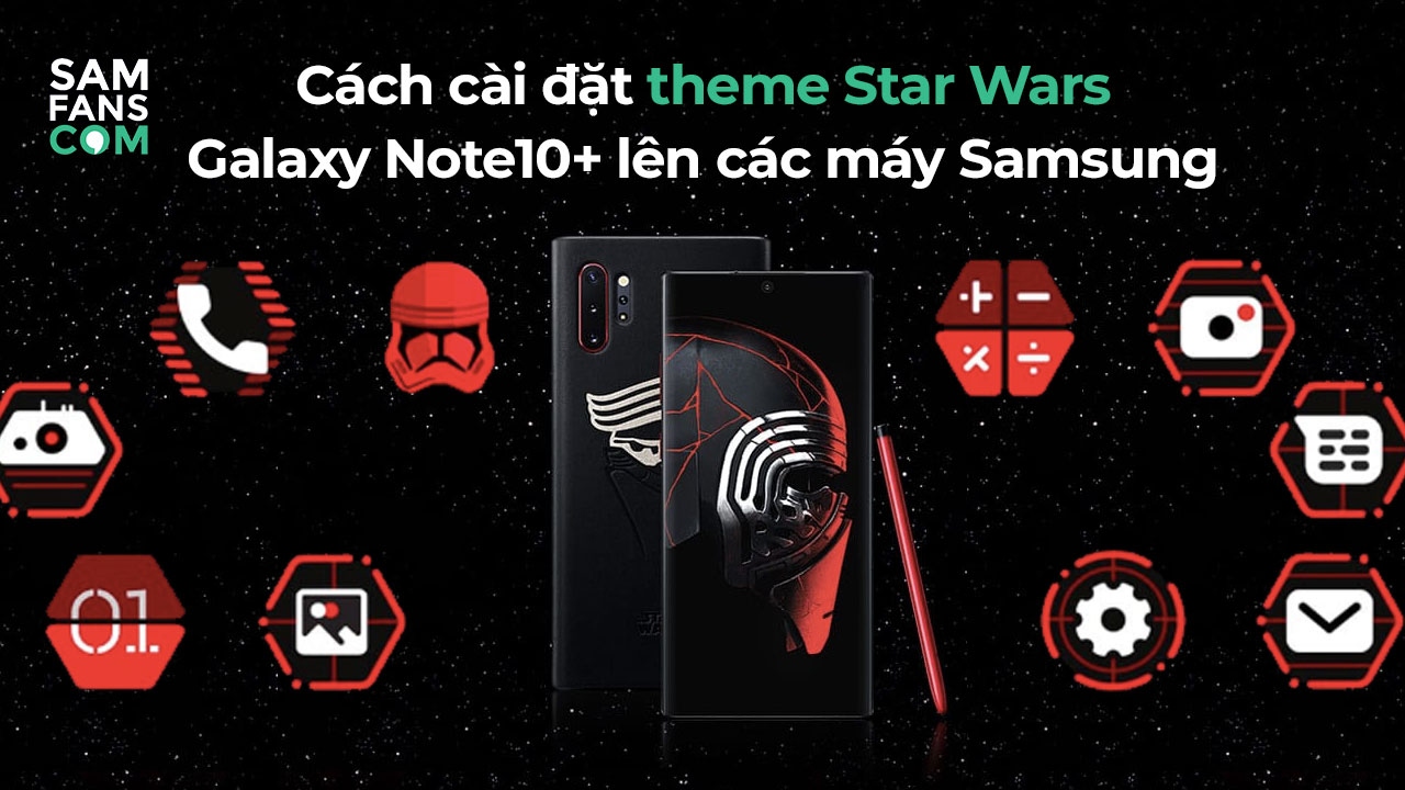 Hướng Dẫn Cài Đặt Theme Star Wars Galaxy Note10+ - Samfanscom
